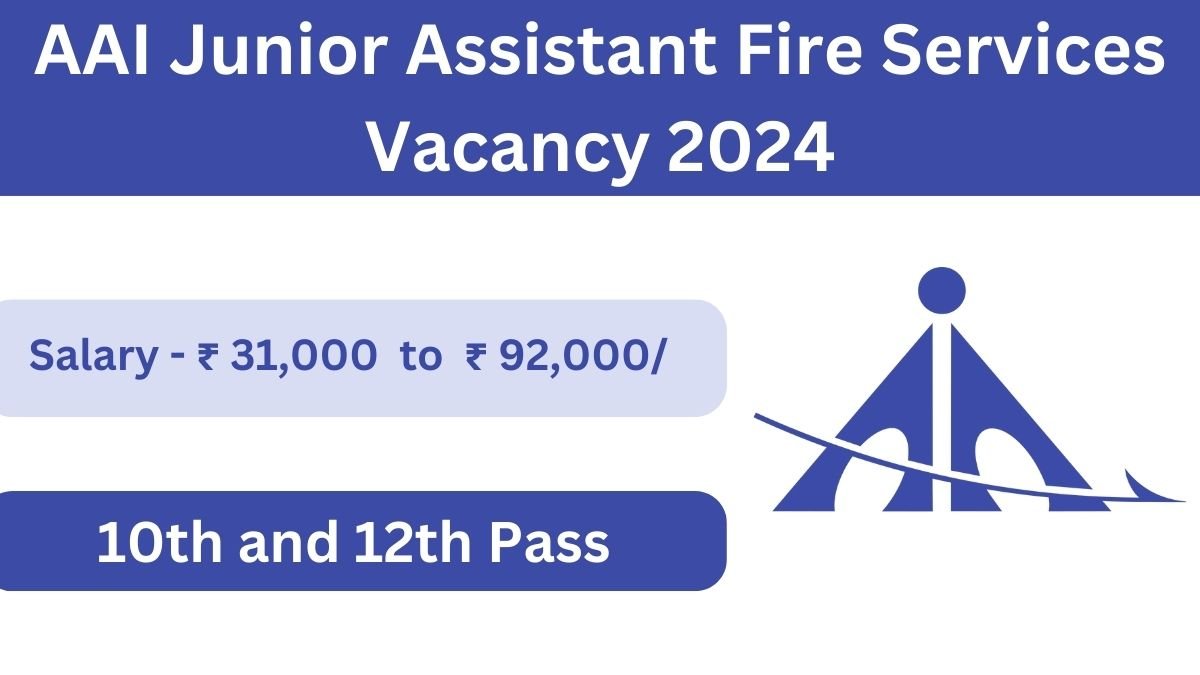 AAI Junior Assistant Fire Services Vacancy 2024